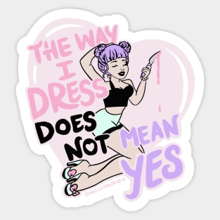 The Way I Dress Does Not Mean Yes Sticker